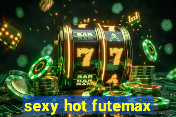 sexy hot futemax